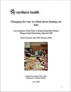 Changing the way we think about feeding our kids: An evaluation of the Farm to School Salad Bar Project Dragon Lake Elementary, Quesnel, BC