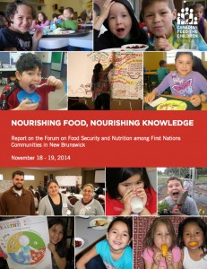NOURISHING FOOD, NOURISHING KNOWLEDGE Report on the Forum on Food Security and Nutrition among First Nations Communities in New Brunswick