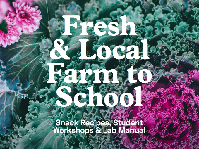 Fresh & Local Farm to School: Snack Recipe Cookbook, Student Workshop & Lab Manual